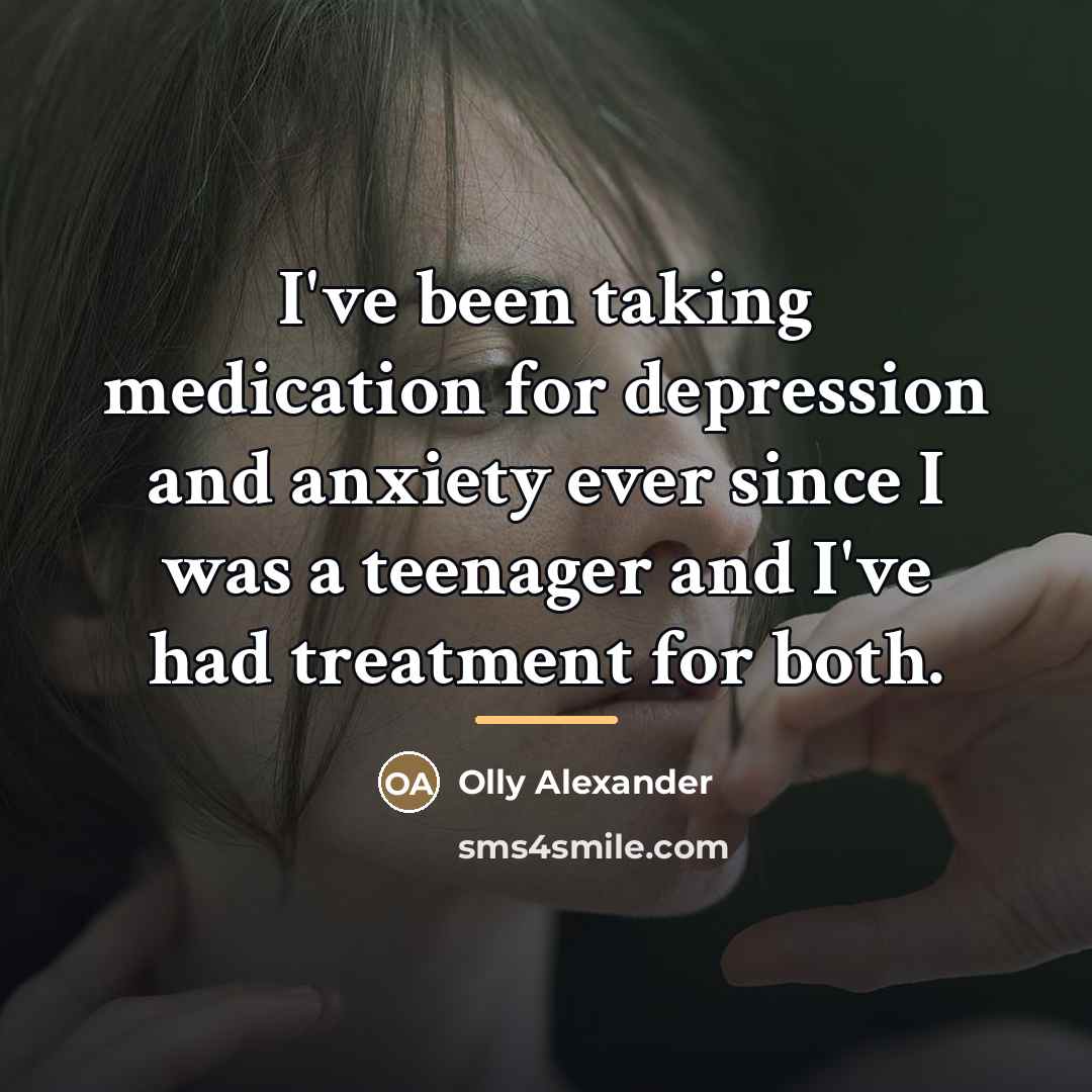 “I've been taking medication for depression and anxiety ever since…” quote by Olly Alexander