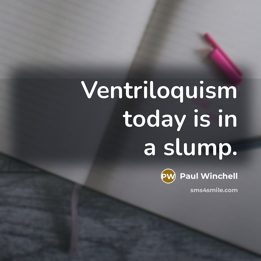 “Ventriloquism today is in a slump.…” quote by Paul Winchell