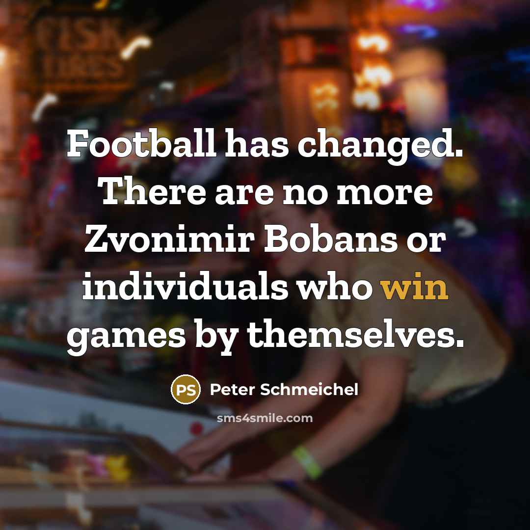 “Football has changed. There are no more Zvonimir Bobans or…” quote by Peter Schmeichel
