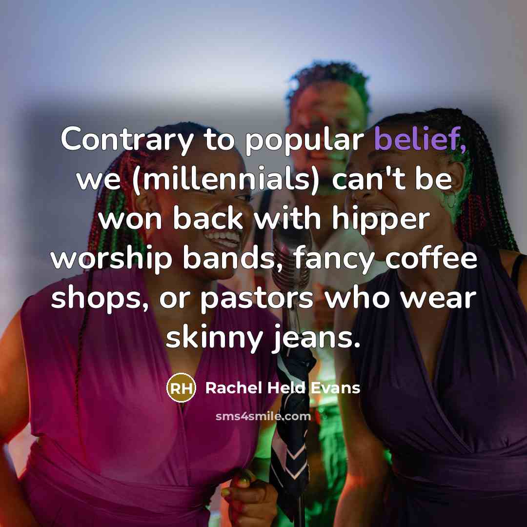 “Contrary to popular belief, we (millennials) can't be won back…” quote by Rachel Held Evans