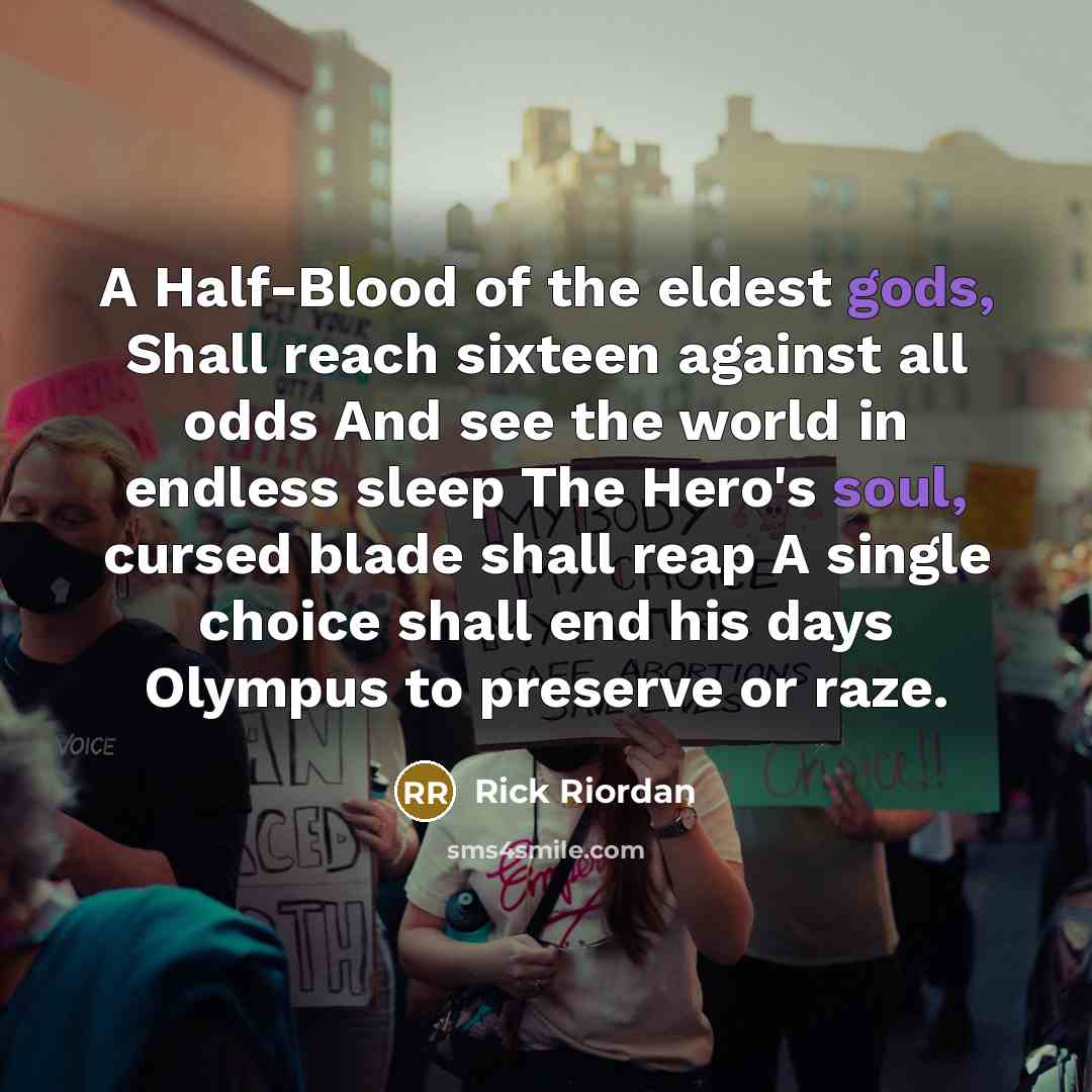 “A Half-Blood of the eldest gods, Shall reach sixteen against…” quote by Rick Riordan