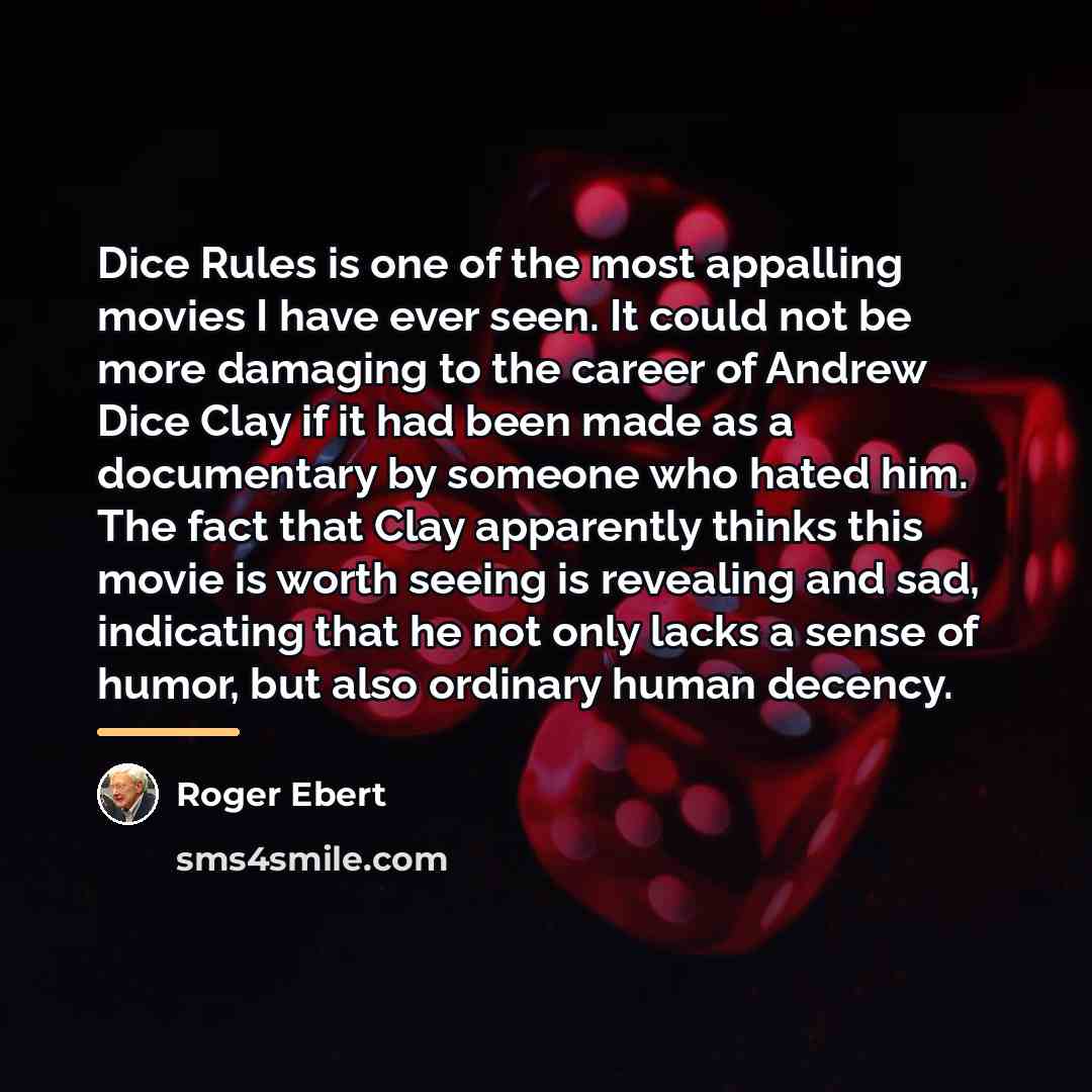 “Dice Rules is one of the most appalling movies I…” quote by Roger Ebert