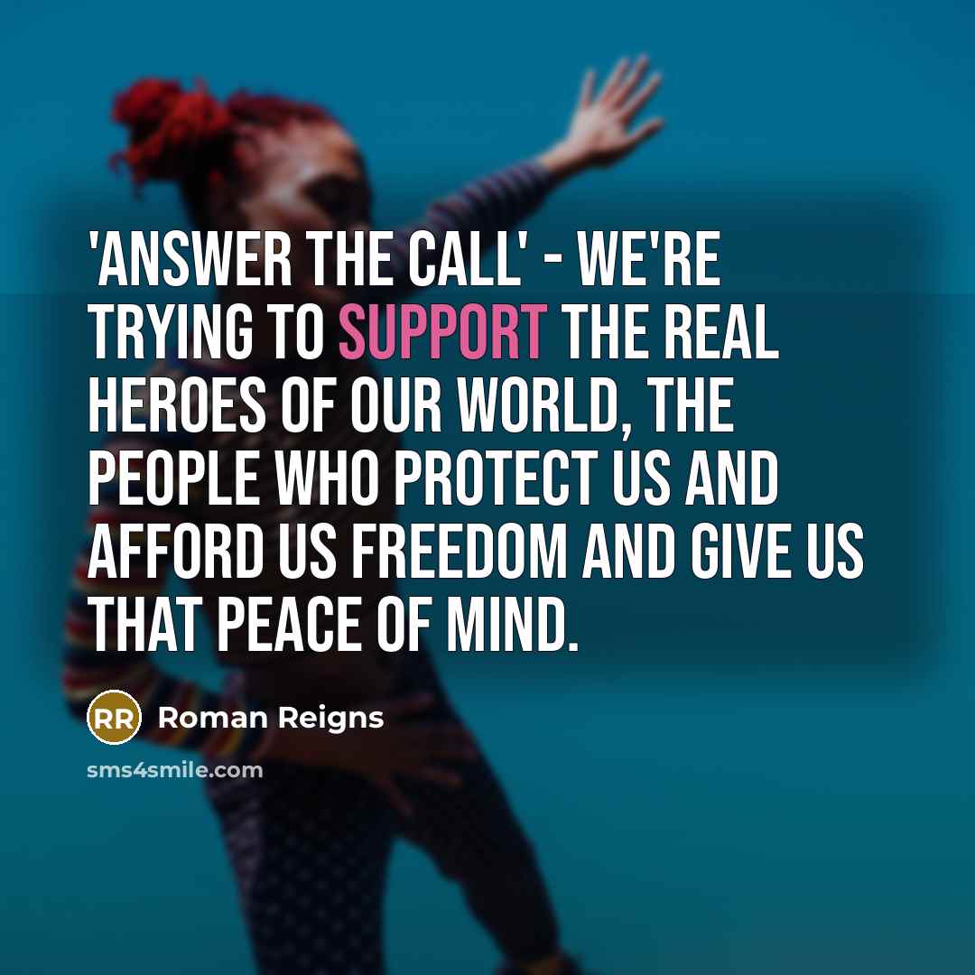 “'Answer The Call' - we're trying to support the real…” quote by Roman Reigns
