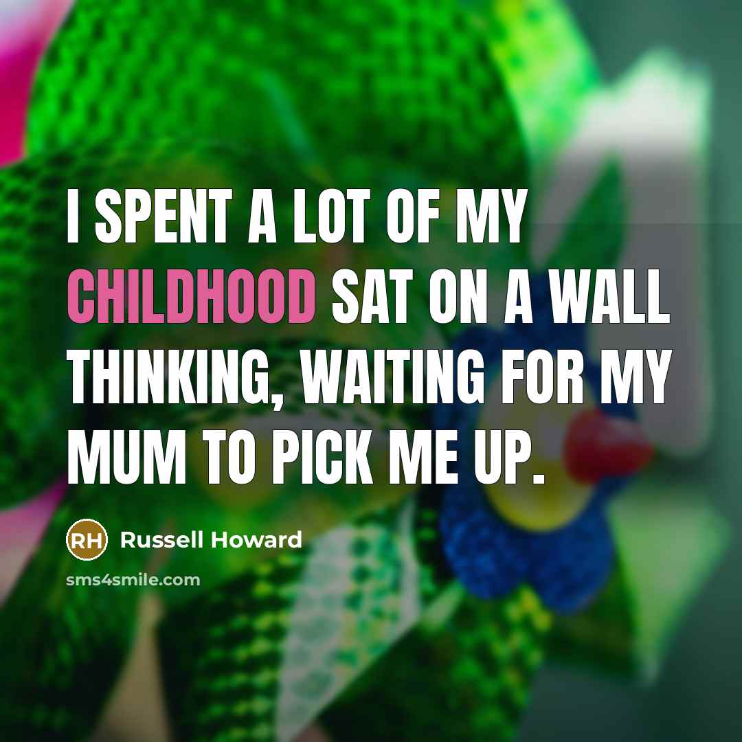 “I spent a lot of my childhood sat on a…” quote by Russell Howard