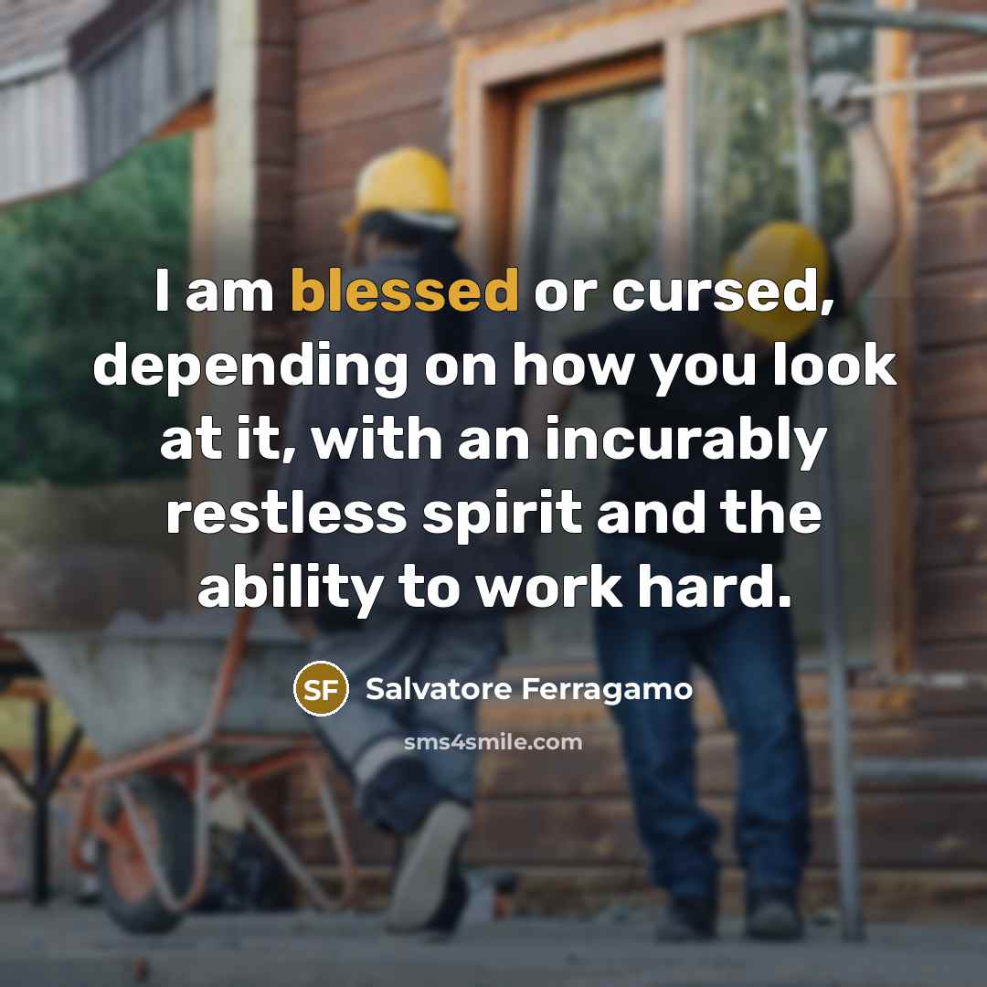“I am blessed or cursed, depending on how you look…” quote by Salvatore Ferragamo