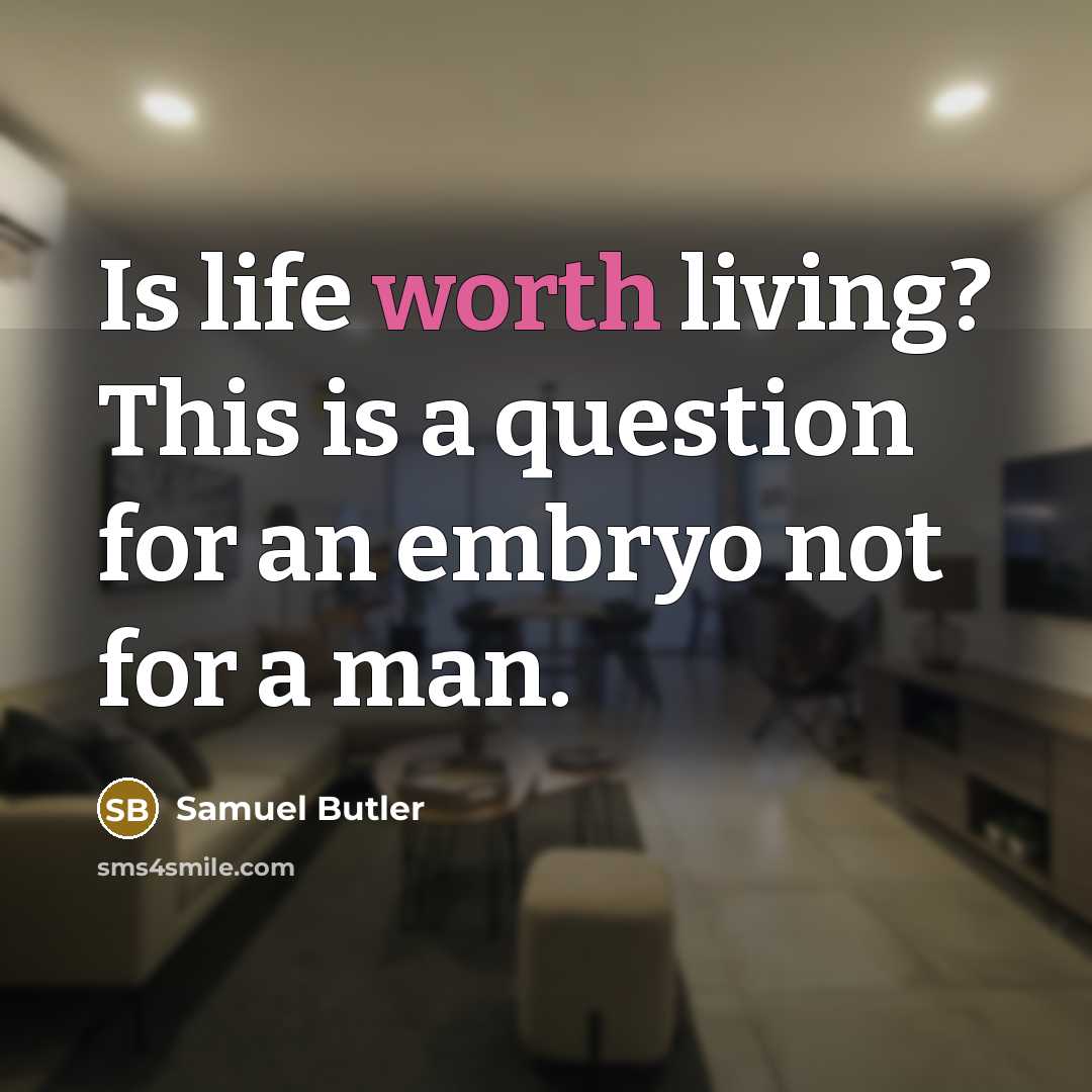 “Is life worth living? This is a question for an…” quote by Samuel Butler