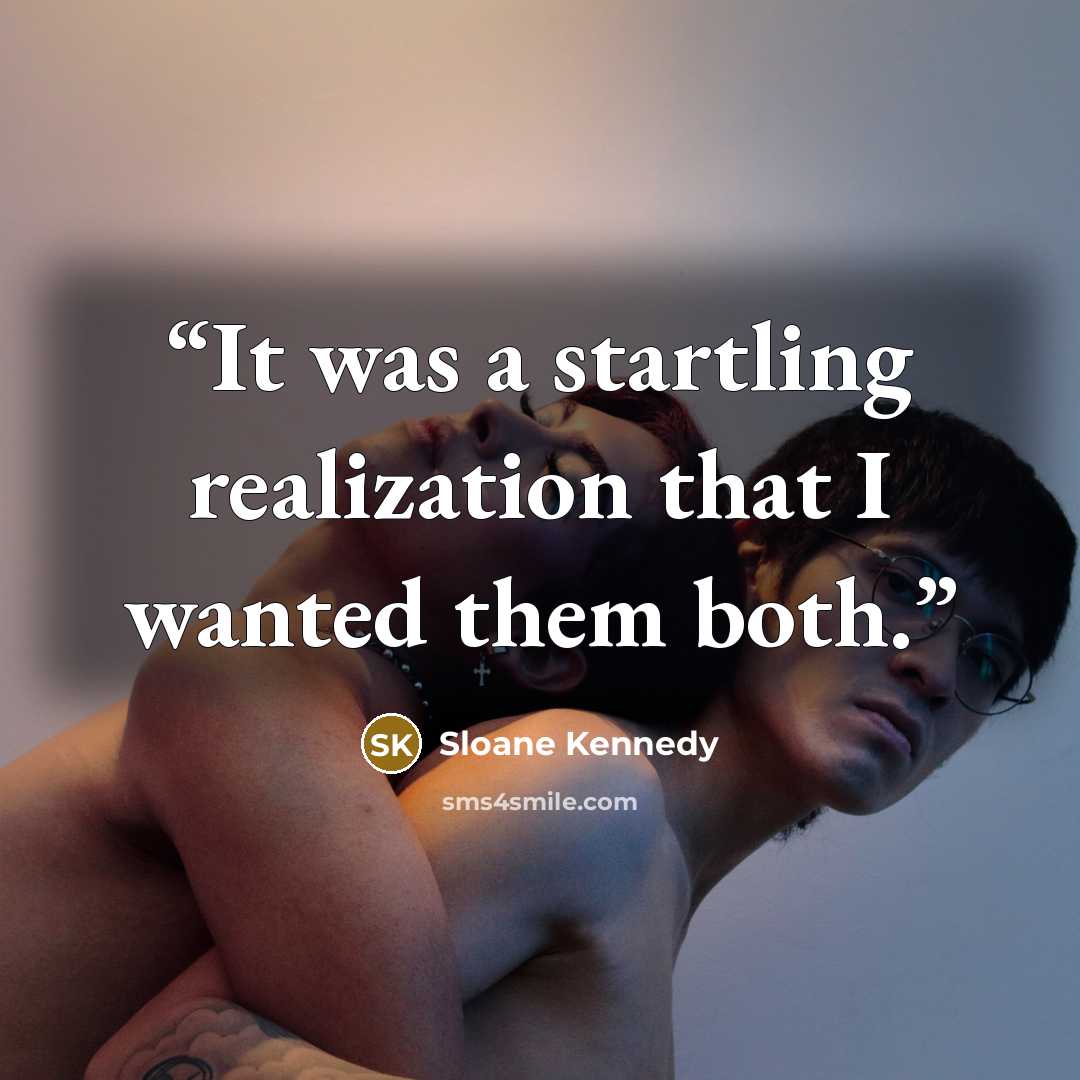 “It was a startling realization that I wanted them both.” quote by Sloane Kennedy