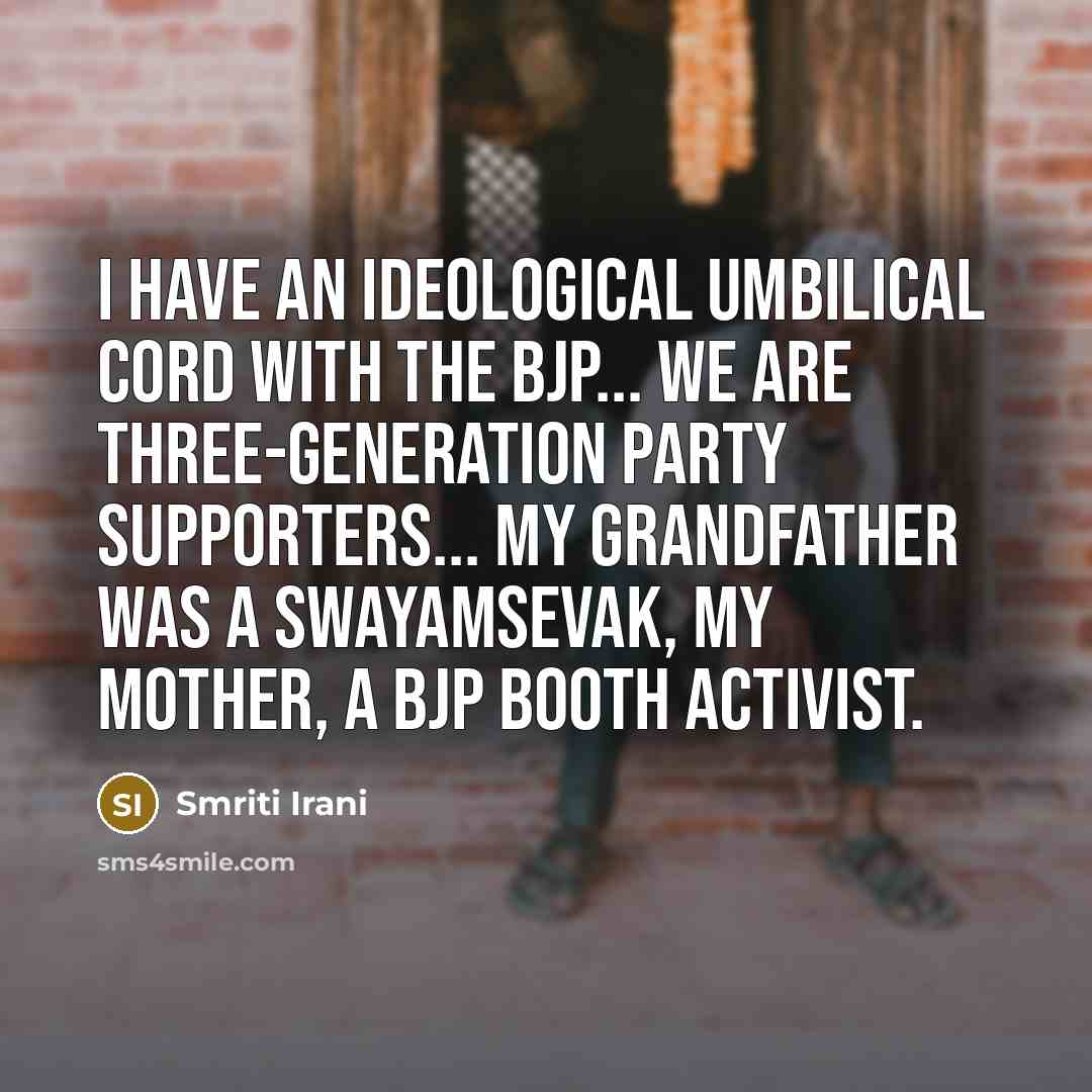 “I have an ideological umbilical cord with the BJP... we…” quote by Smriti Irani