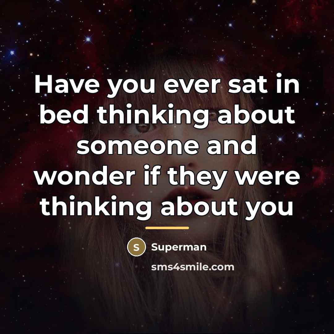 “Have you ever sat in bed thinking about someone and…” quote by Superman