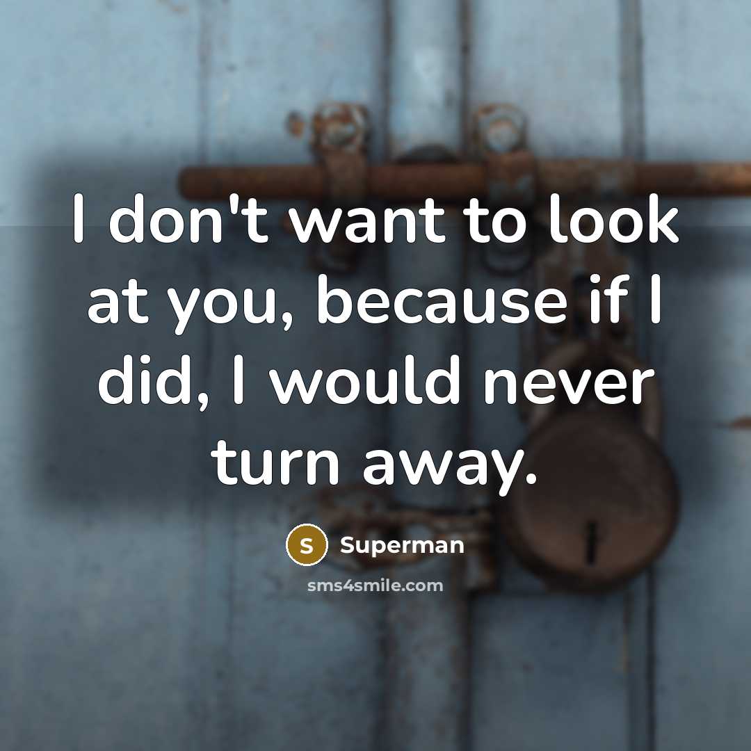 “I don't want to look at you, because if I…” quote by Superman