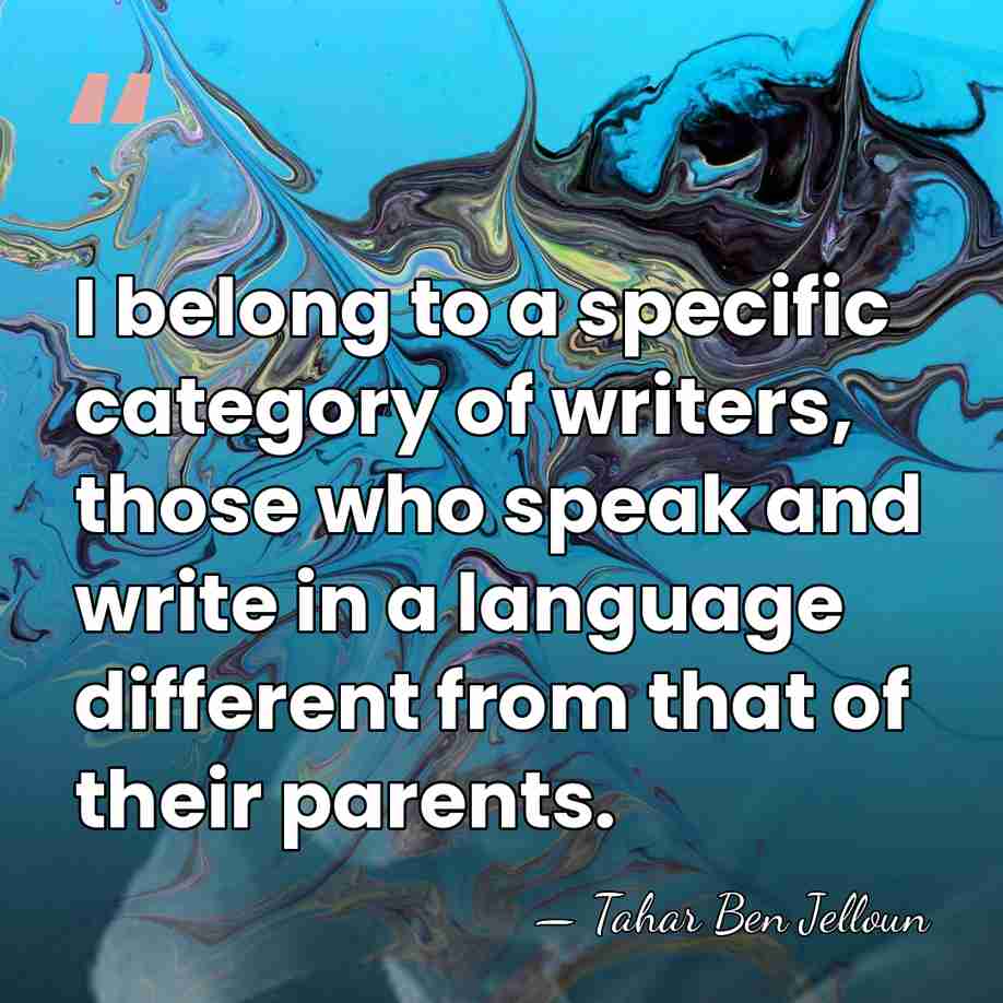 I belong to a specific category of writers, those who speak and&hellip; - Tahar Ben Jelloun