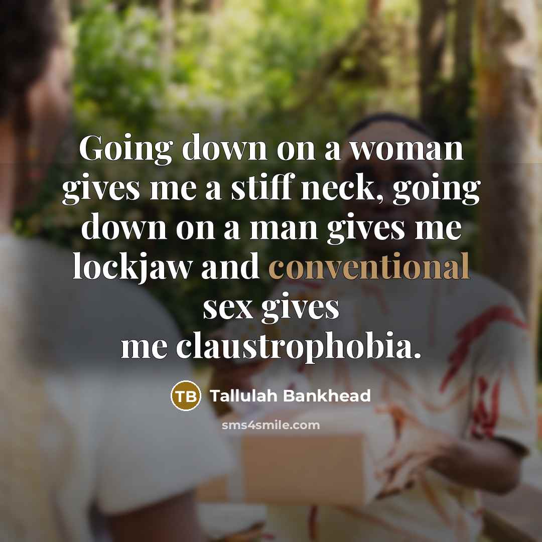 “Going down on a woman gives me a stiff neck,…” quote by Tallulah Bankhead