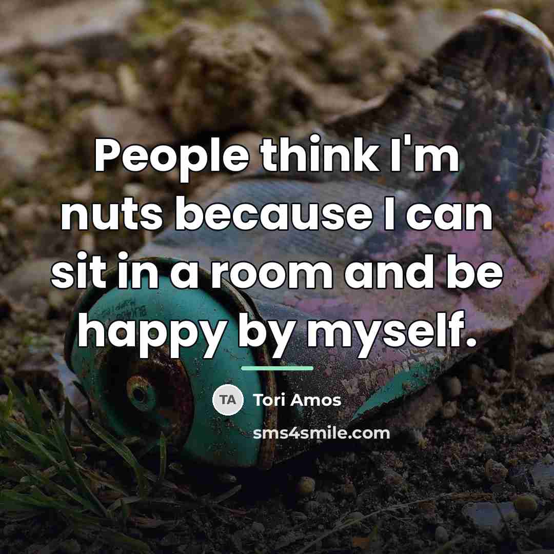 “People think I'm nuts because I can sit in a…” quote by Tori Amos