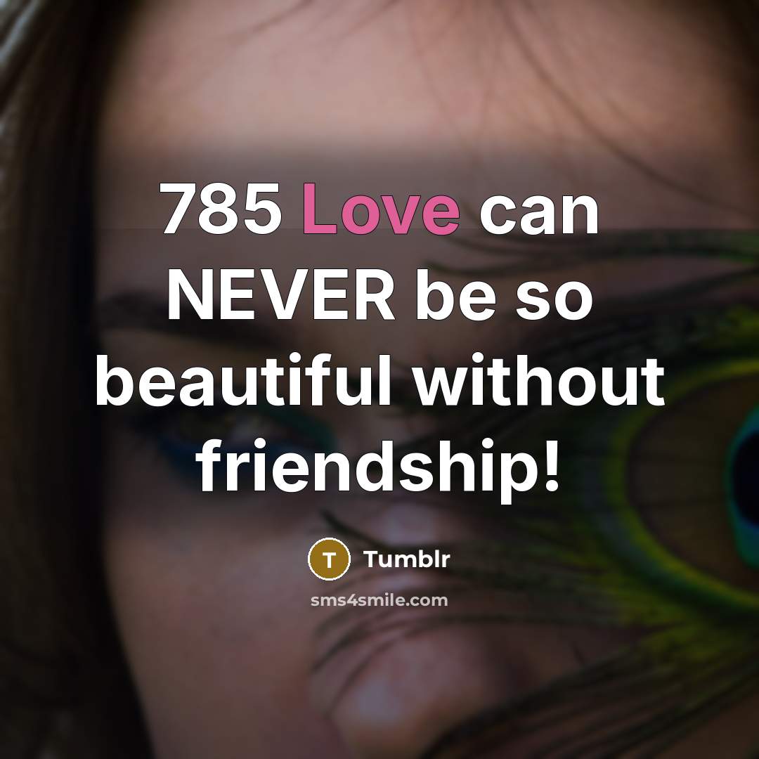 “785 Love can NEVER be so beautiful without friendship!…” quote by Tumblr
