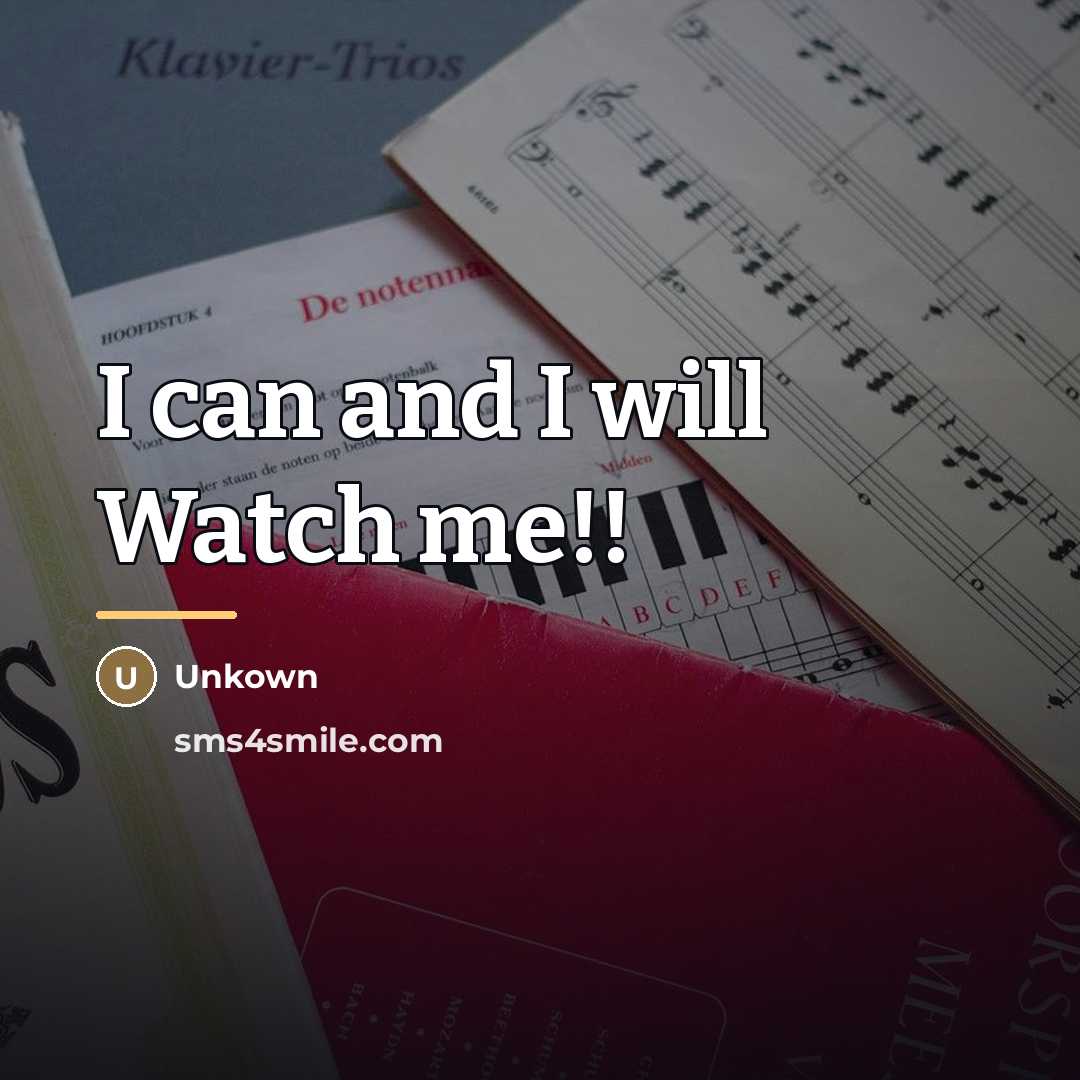 “I can and I will Watch me!!…” quote by Unkown