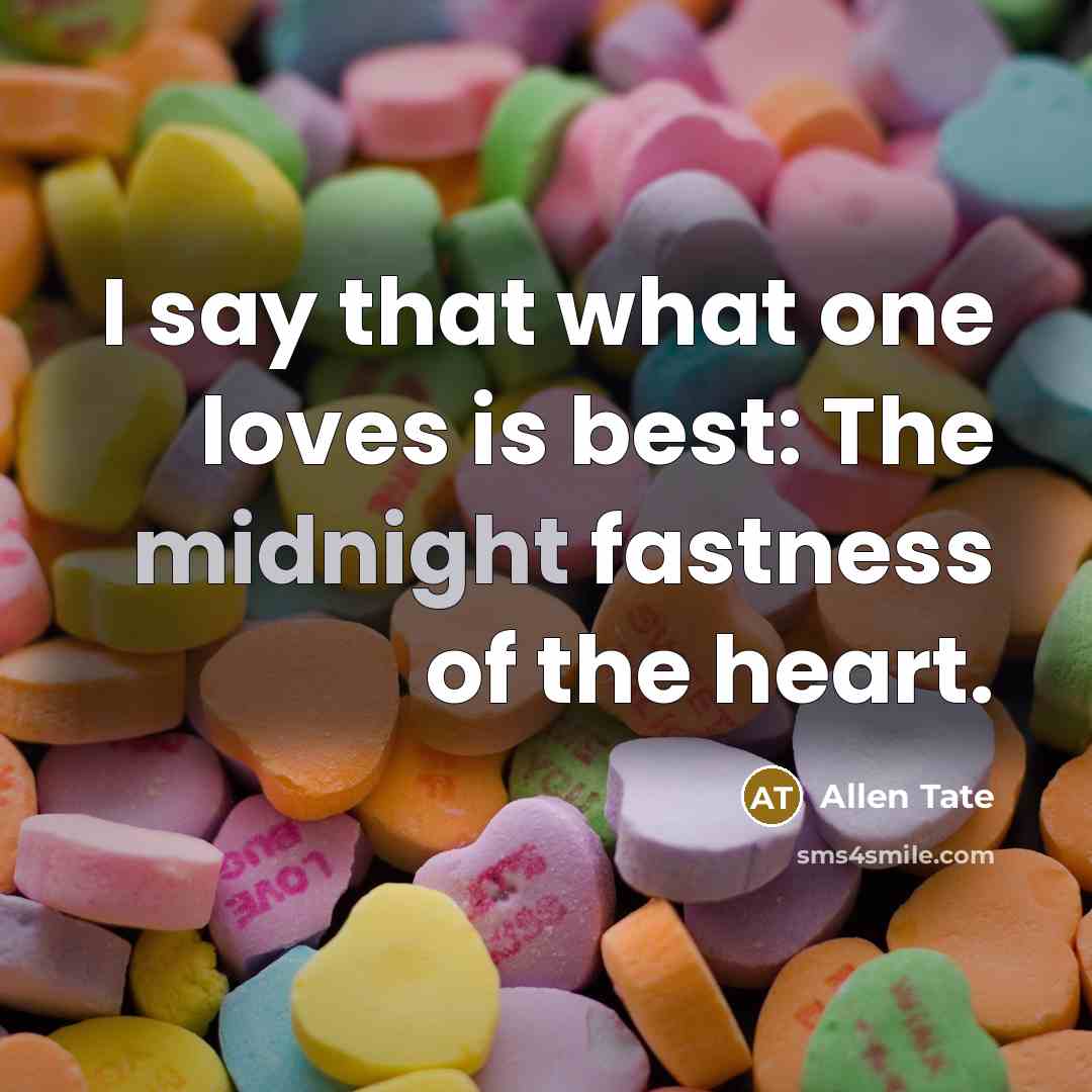 “I say that what one loves is best: The midnight…” quote by Allen Tate