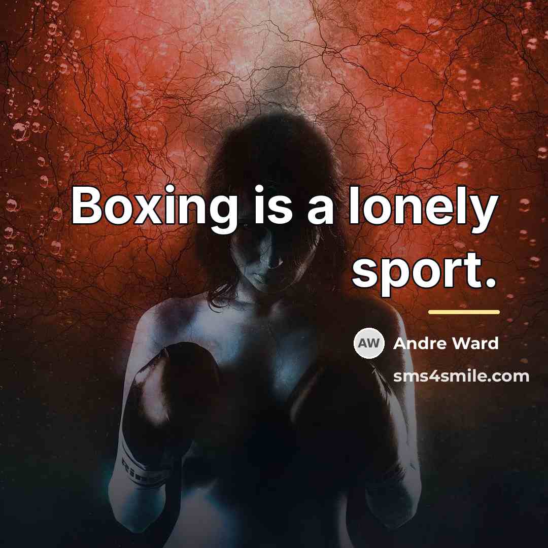 “Boxing is a lonely sport.…” quote by Andre Ward