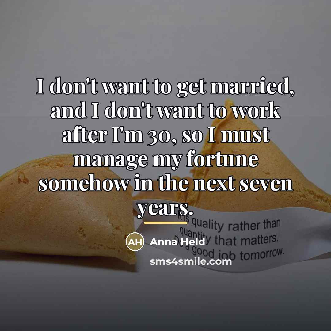 “I don't want to get married, and I don't want…” quote by Anna Held