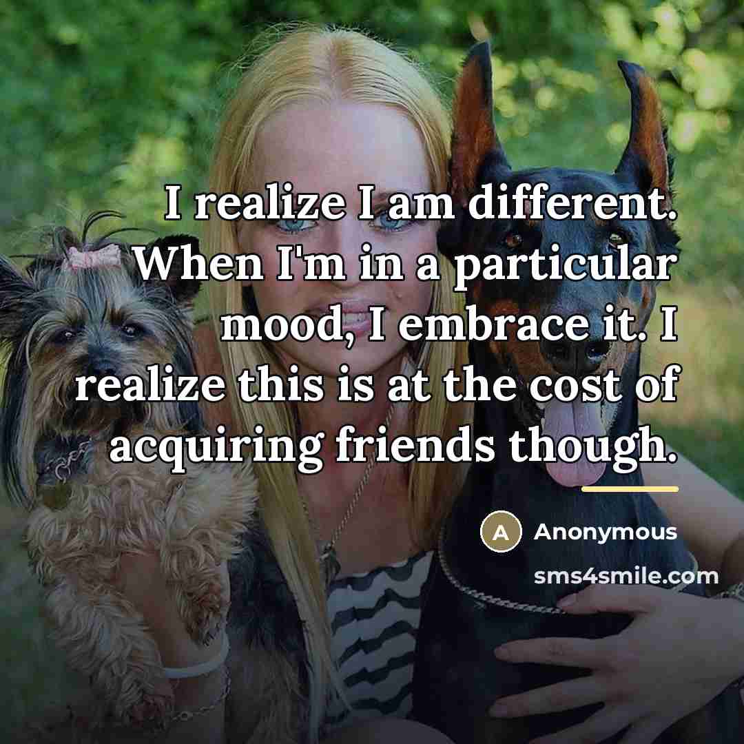 “I realize I am different. When I'm in a particular…” quote by Anonymous