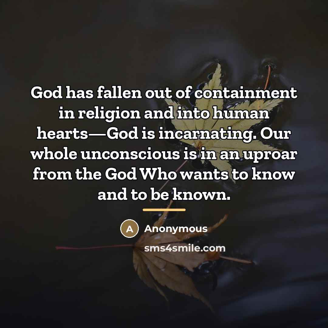 “God has fallen out of containment in religion and into…” quote by Anonymous