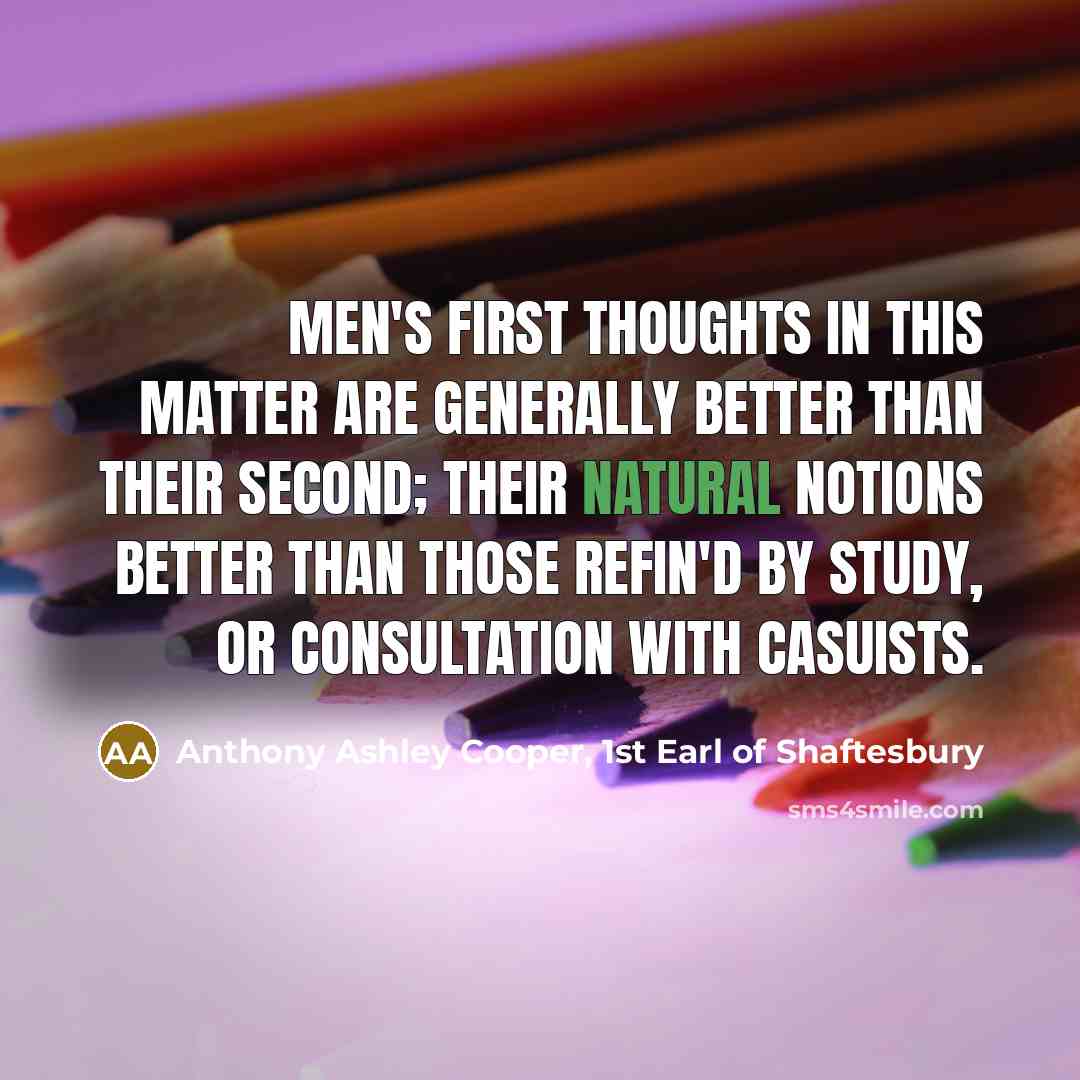 “Men's first thoughts in this matter are generally better than…” quote by Anthony Ashley Cooper, 1st Earl of Shaftesbury