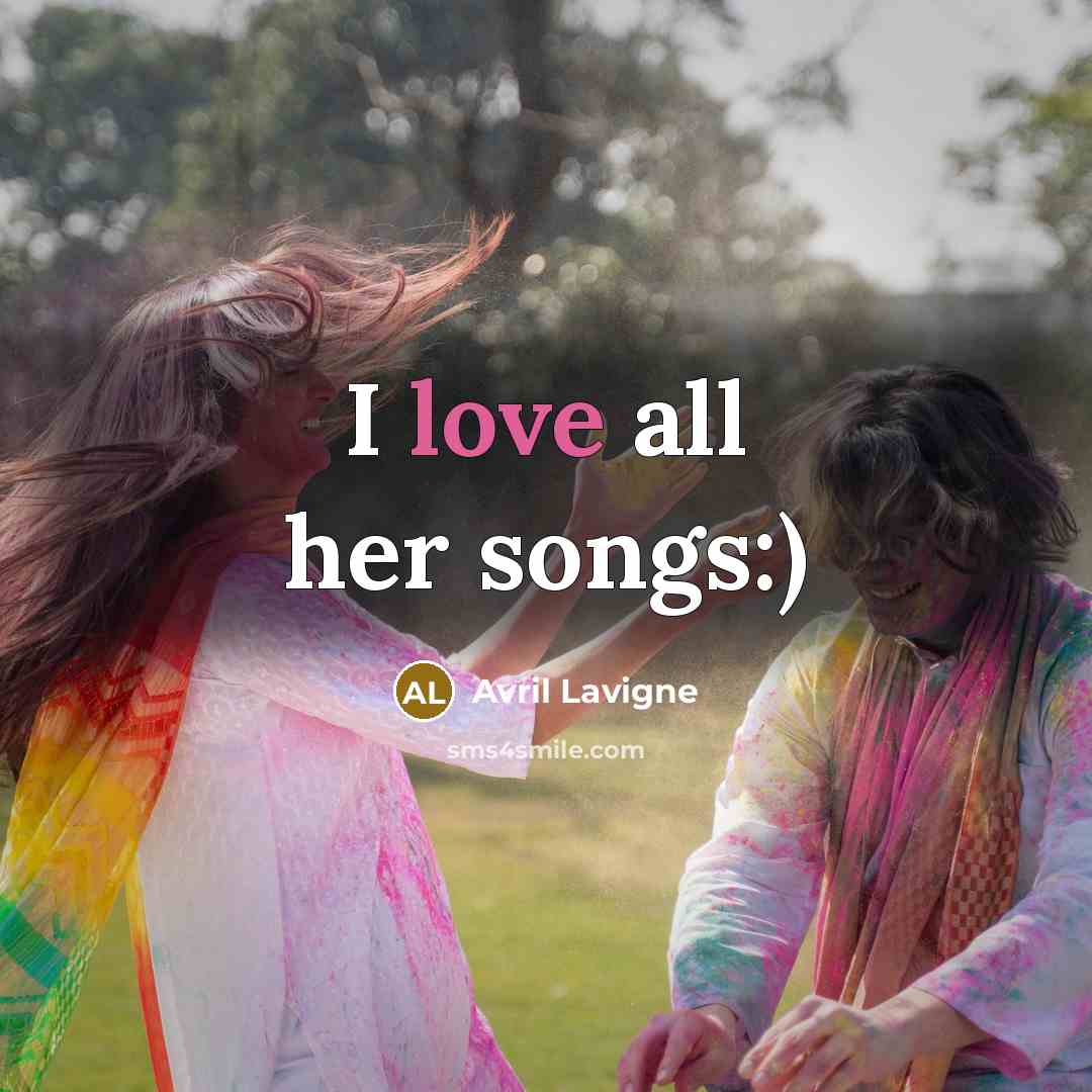 “I love all her songs:)…” quote by Avril Lavigne