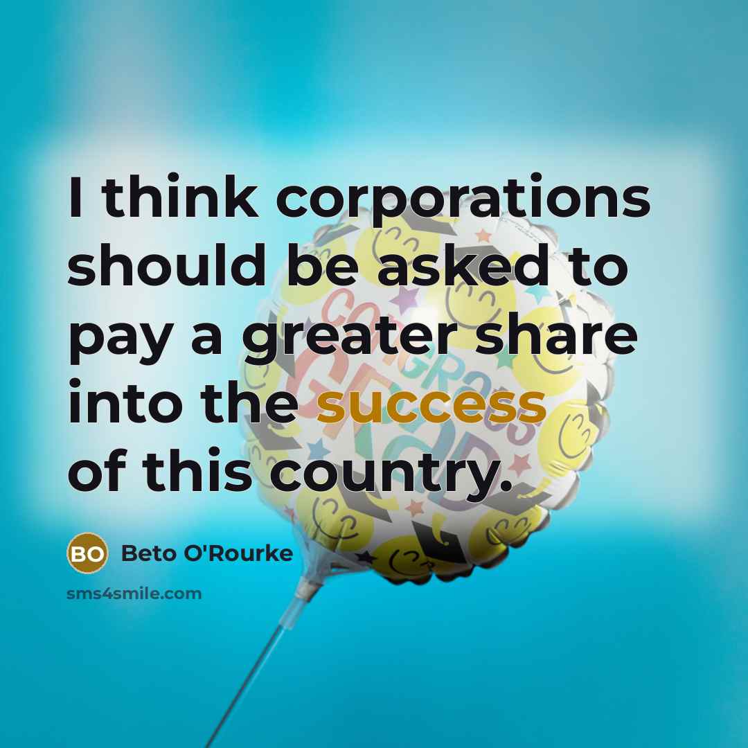 “I think corporations should be asked to pay a greater…” quote by Beto O'Rourke