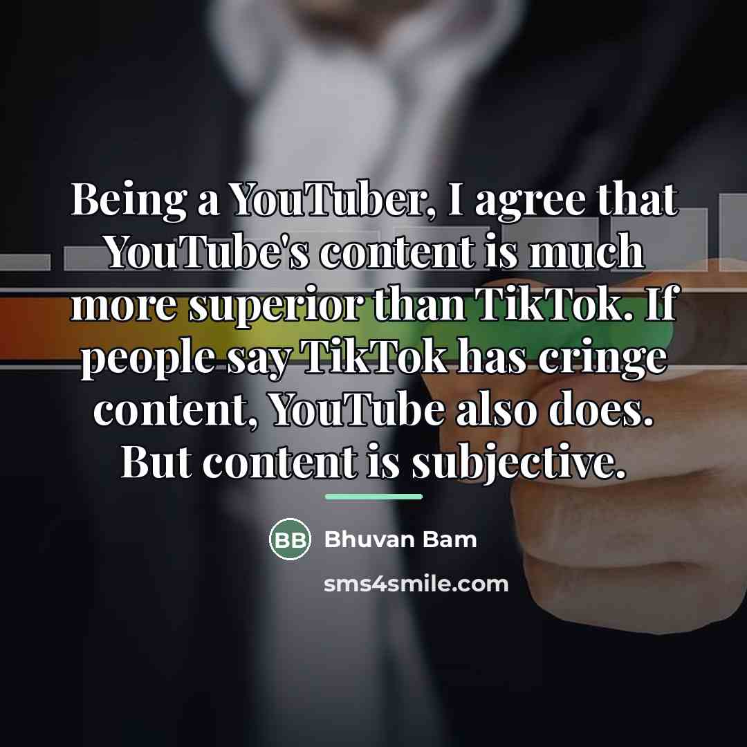 “Being a YouTuber, I agree that YouTube's content is much…” quote by Bhuvan Bam