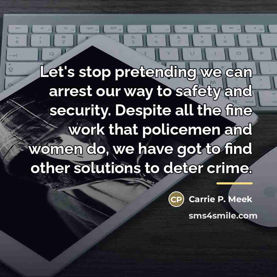 “Let's stop pretending we can arrest our way to safety…” quote by Carrie P. Meek