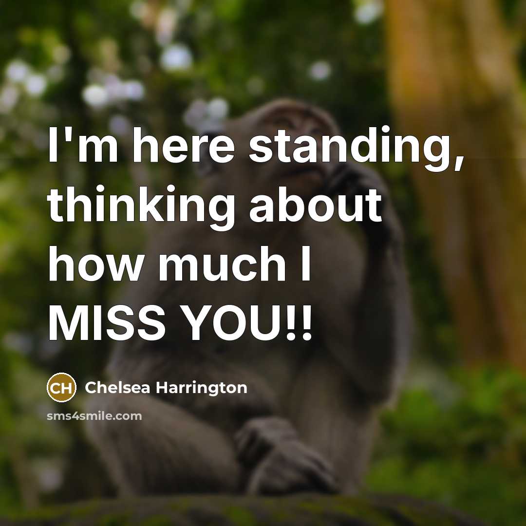 “I'm here standing, thinking about how much I MISS YOU!!” quote by Chelsea Harrington