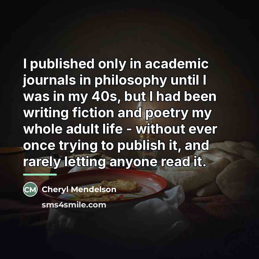 “I published only in academic journals in philosophy until I…” quote by Cheryl Mendelson