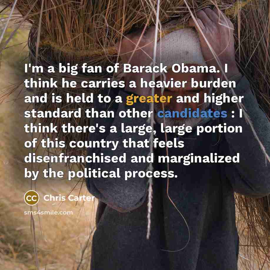 “I'm a big fan of Barack Obama. I think he…” quote by Chris Carter