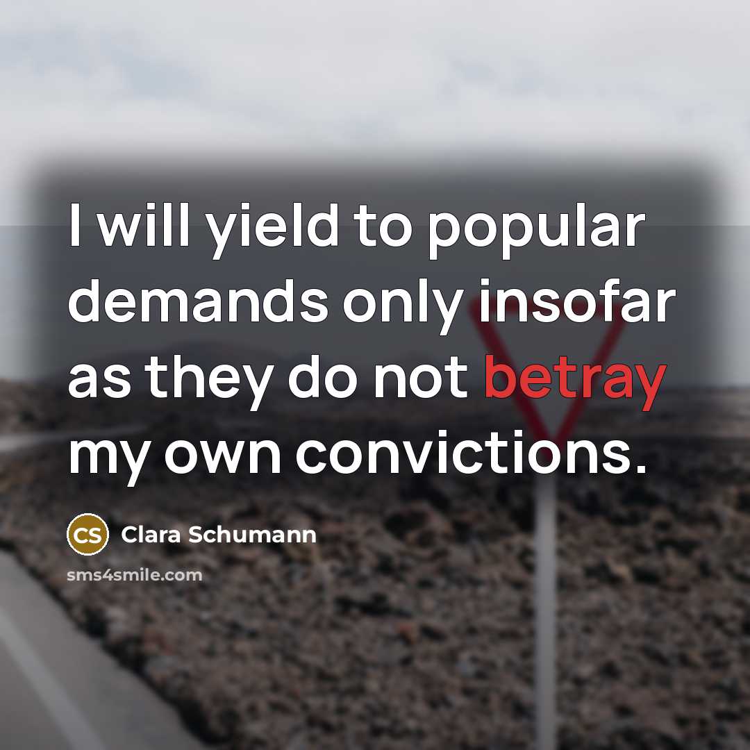 “I will yield to popular demands only insofar as they…” quote by Clara Schumann