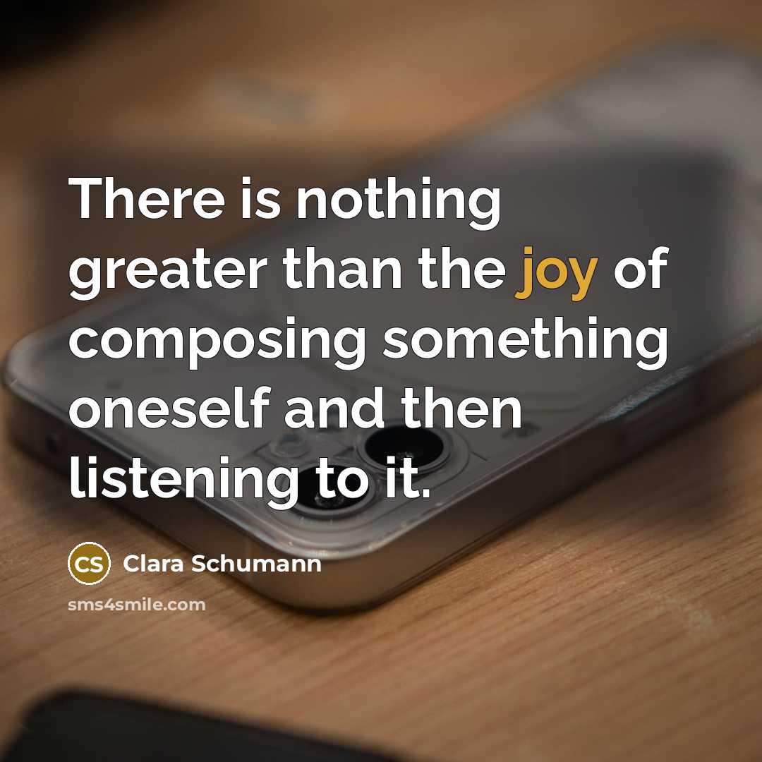 “There is nothing greater than the joy of composing something…” quote by Clara Schumann