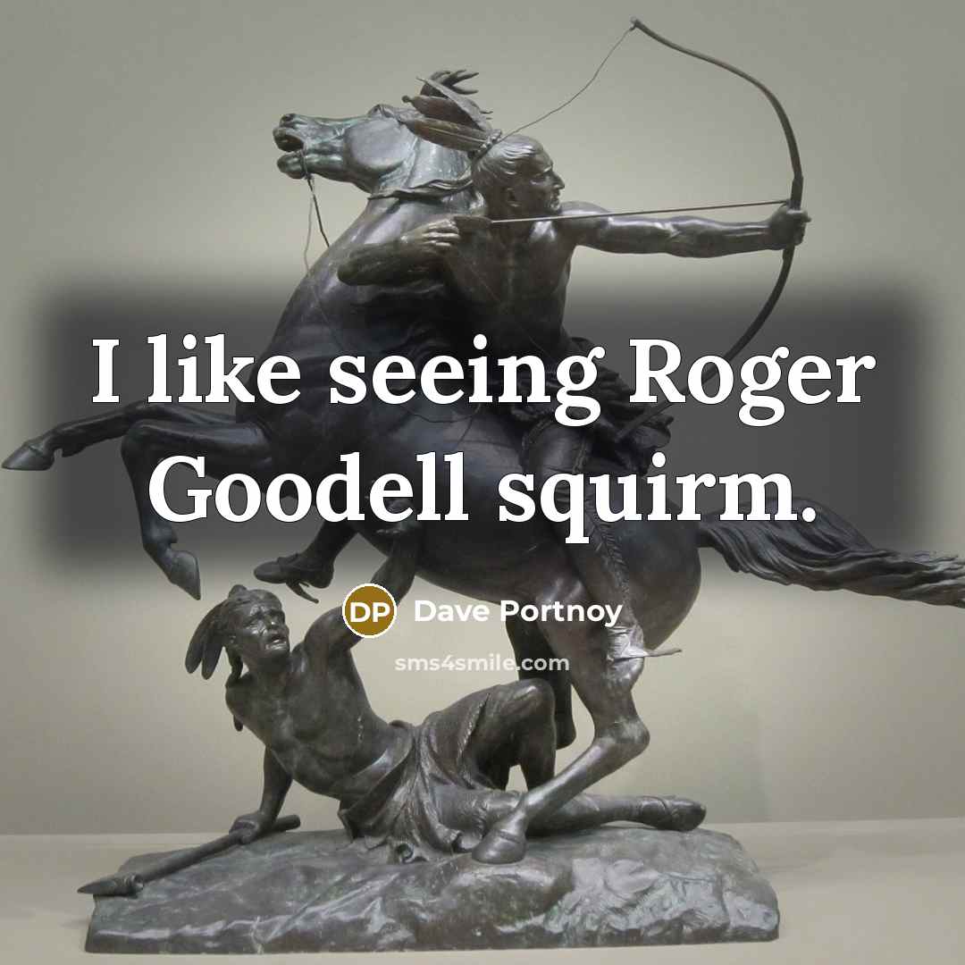 “I like seeing Roger Goodell squirm.…” quote by Dave Portnoy