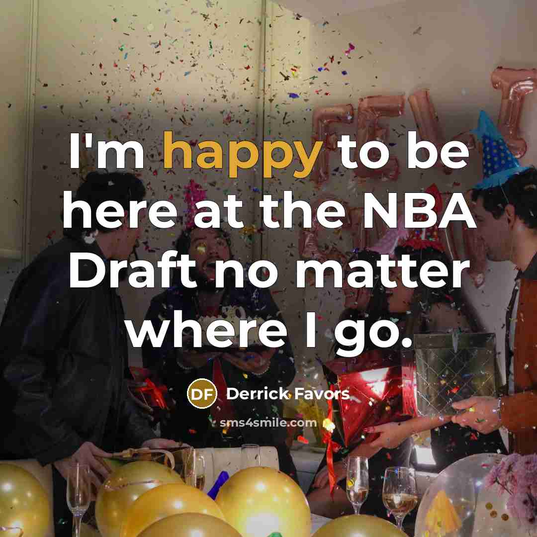 “I'm happy to be here at the NBA Draft no…” quote by Derrick Favors