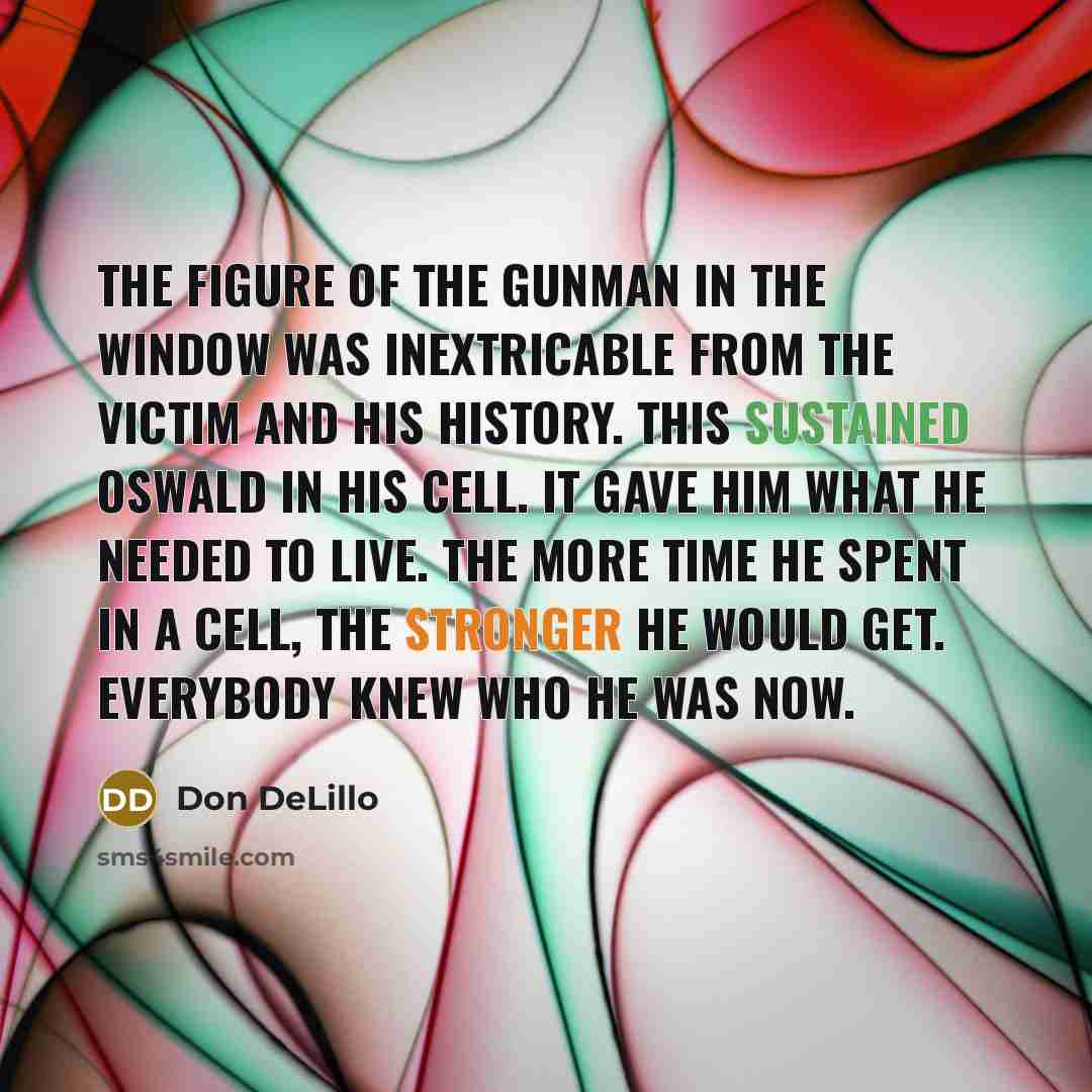 “The figure of the gunman in the window was inextricable…” quote by Don DeLillo