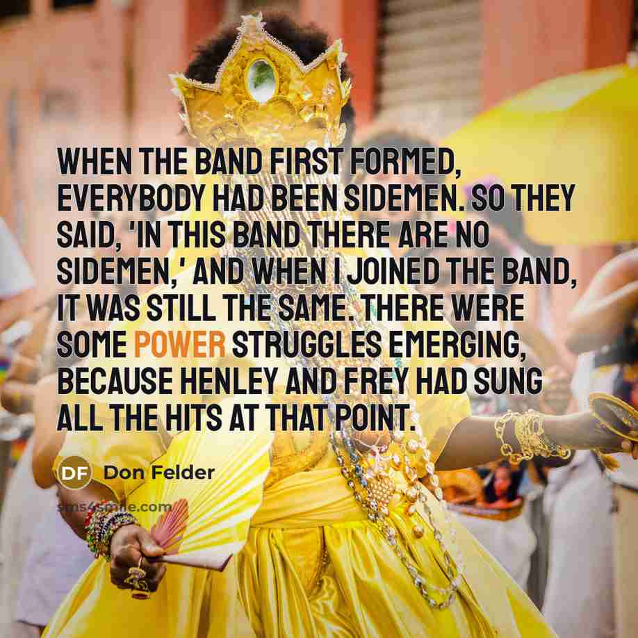 “When the band first formed, everybody had been sidemen. So…” quote by Don Felder