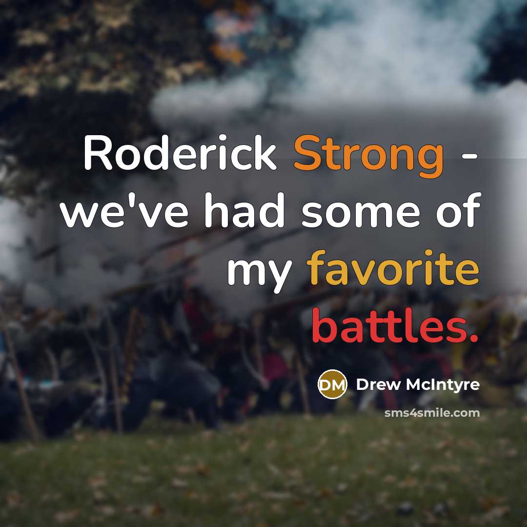 “Roderick Strong - we've had some of my favorite battles.…” quote by Drew McIntyre