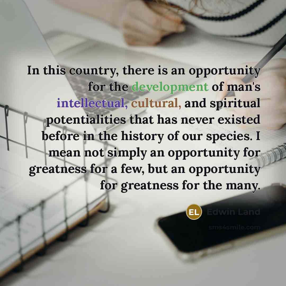 “In this country, there is an opportunity for the development…” quote by Edwin Land