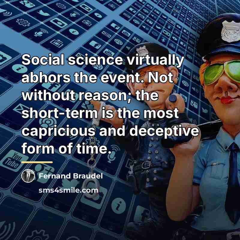 “Social science virtually abhors the event. Not without reason; the…” quote by Fernand Braudel