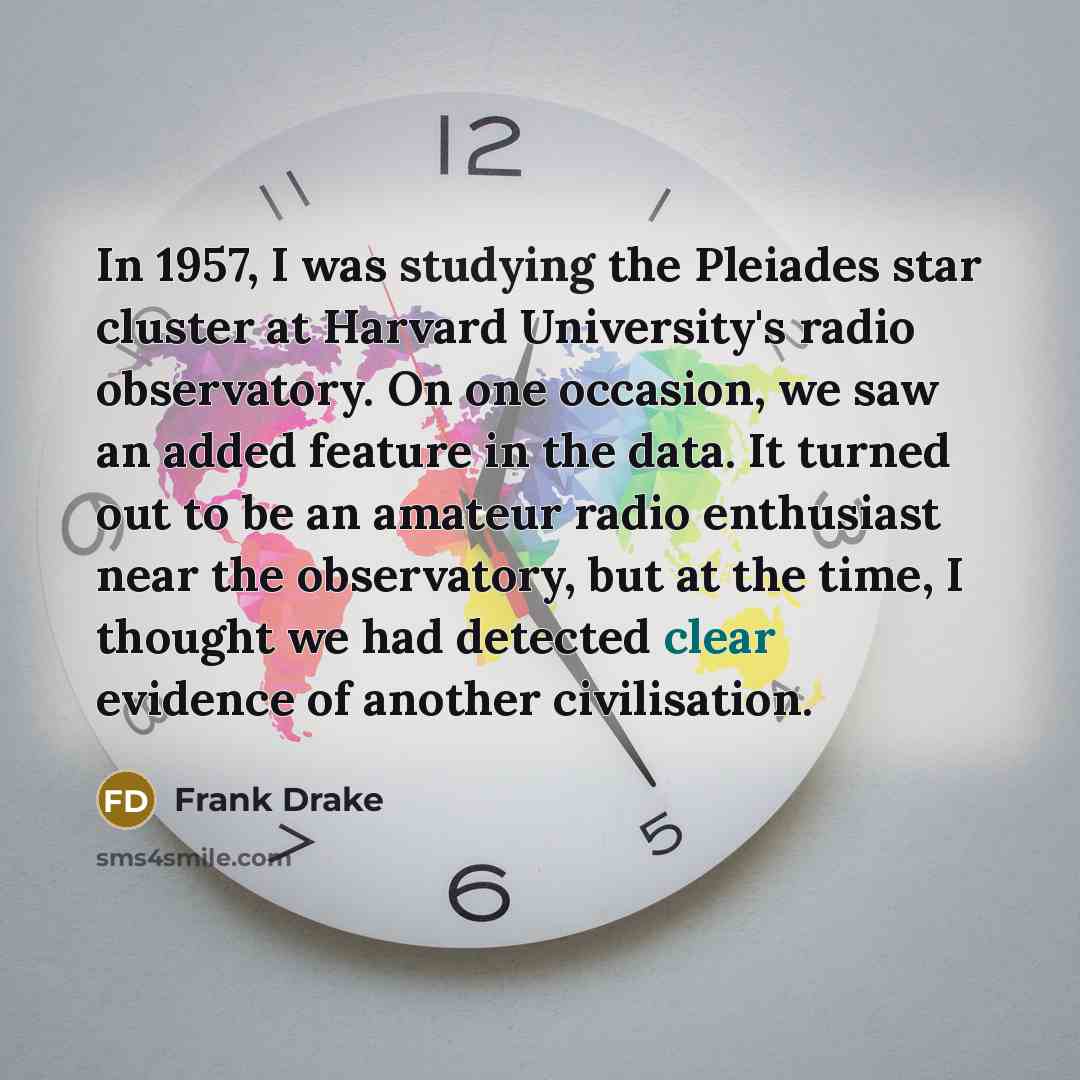 “In 1957, I was studying the Pleiades star cluster at…” quote by Frank Drake