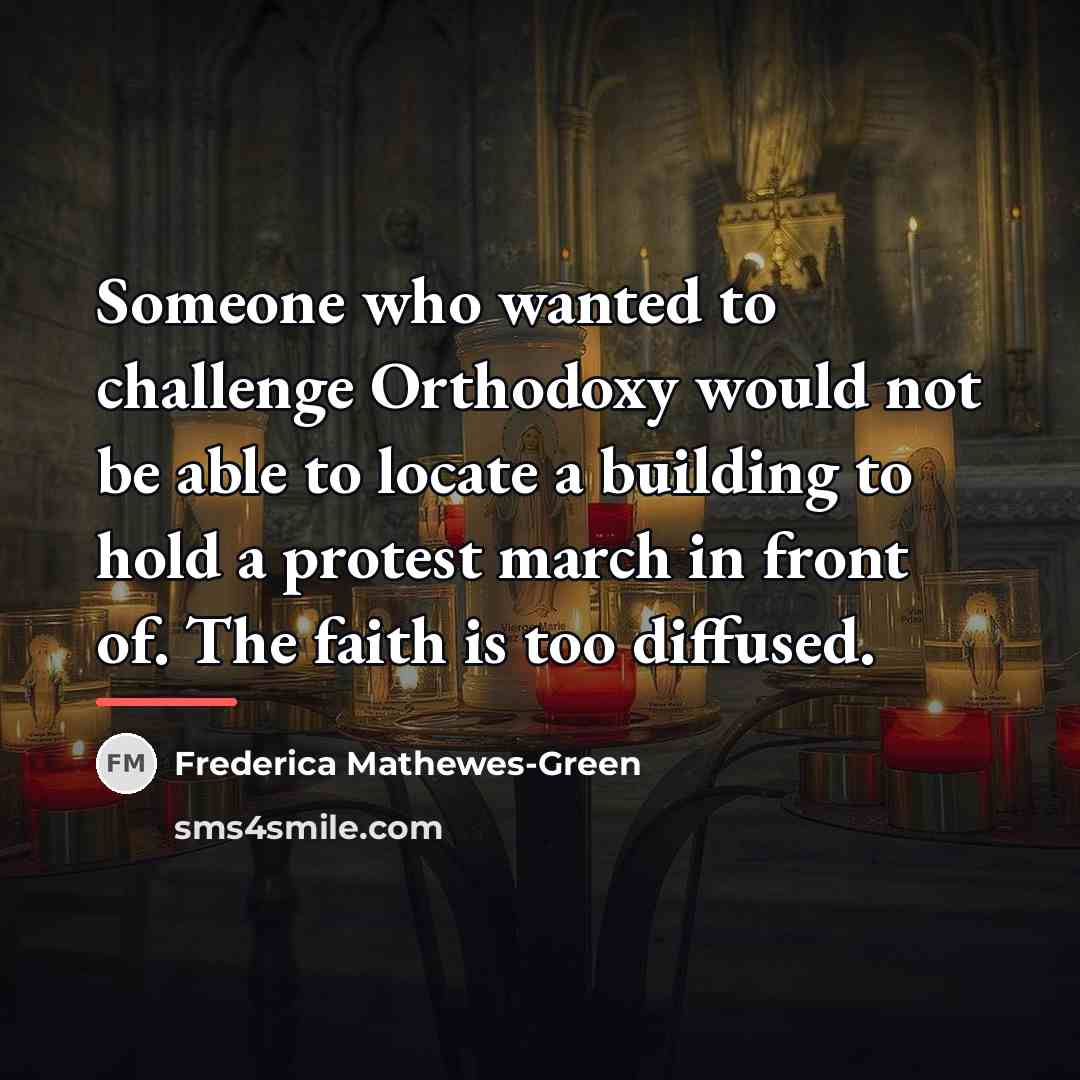 “Someone who wanted to challenge Orthodoxy would not be able…” quote by Frederica Mathewes-Green
