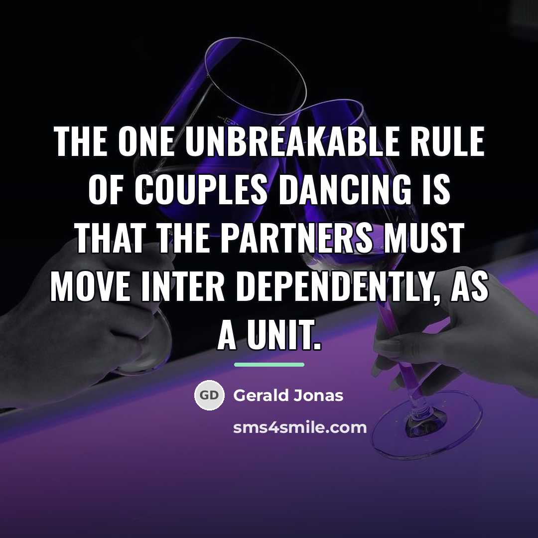 “The one unbreakable rule of couples dancing is that the…” quote by Gerald Jonas