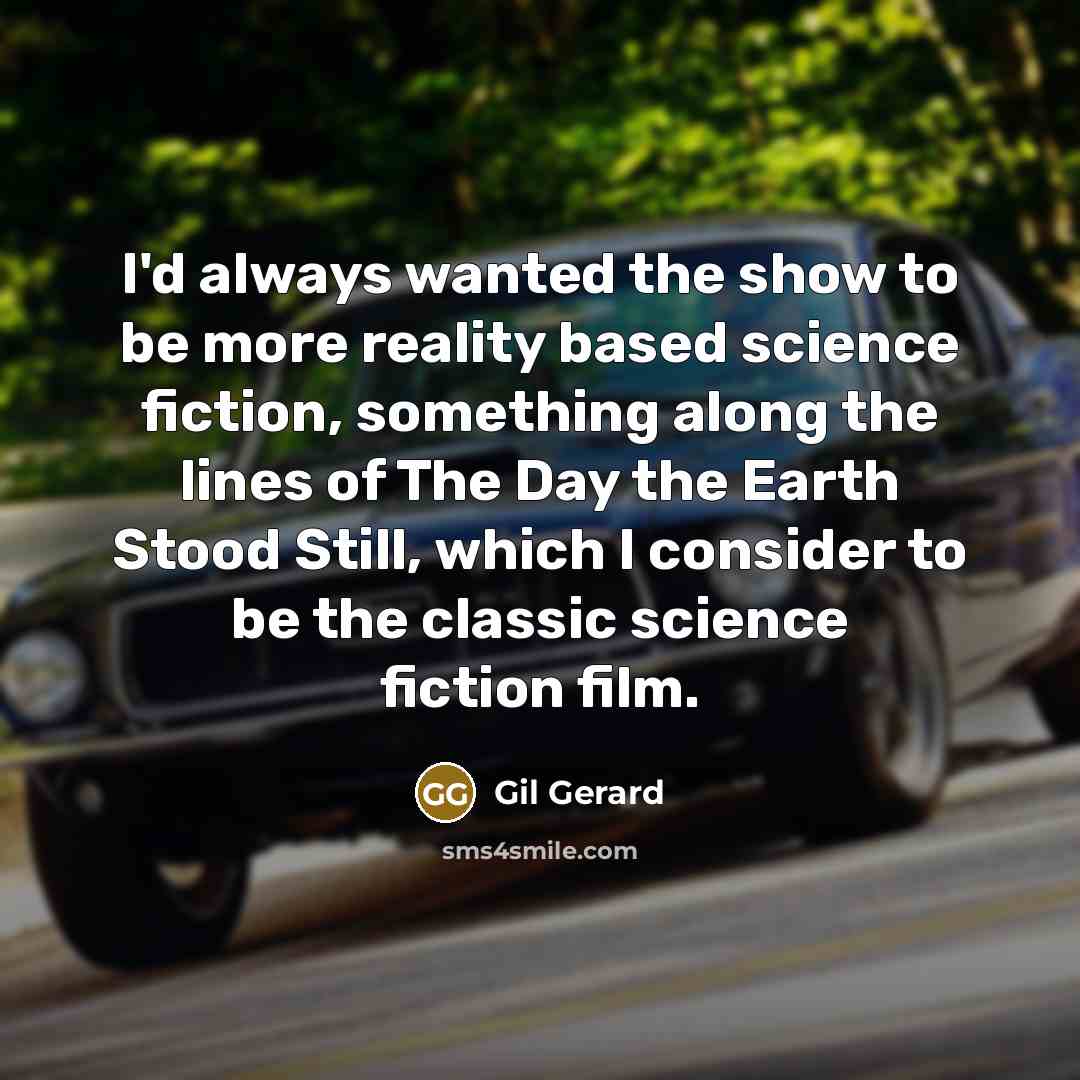 “I'd always wanted the show to be more reality based…” quote by Gil Gerard