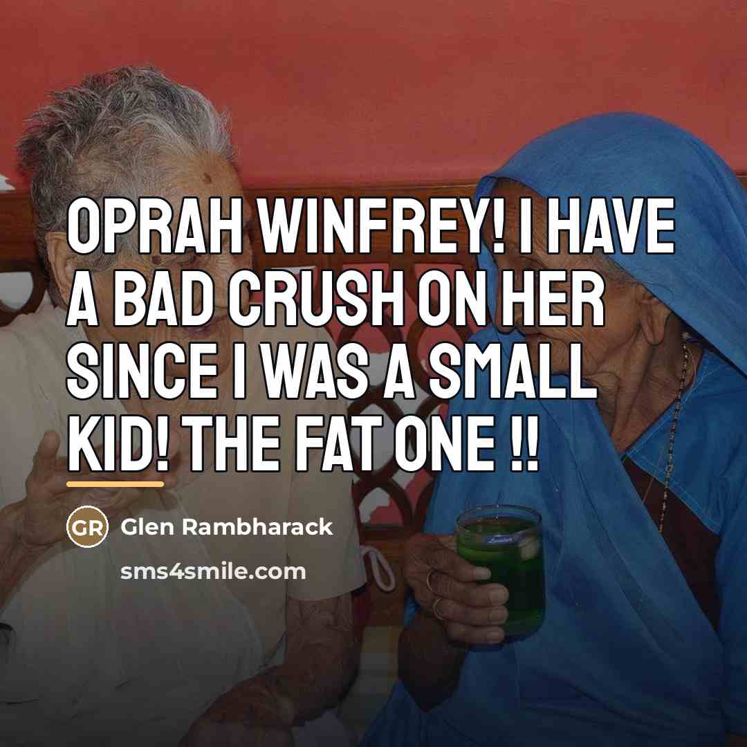 “Oprah Winfrey! I have a bad crush on her since…” quote by Glen Rambharack