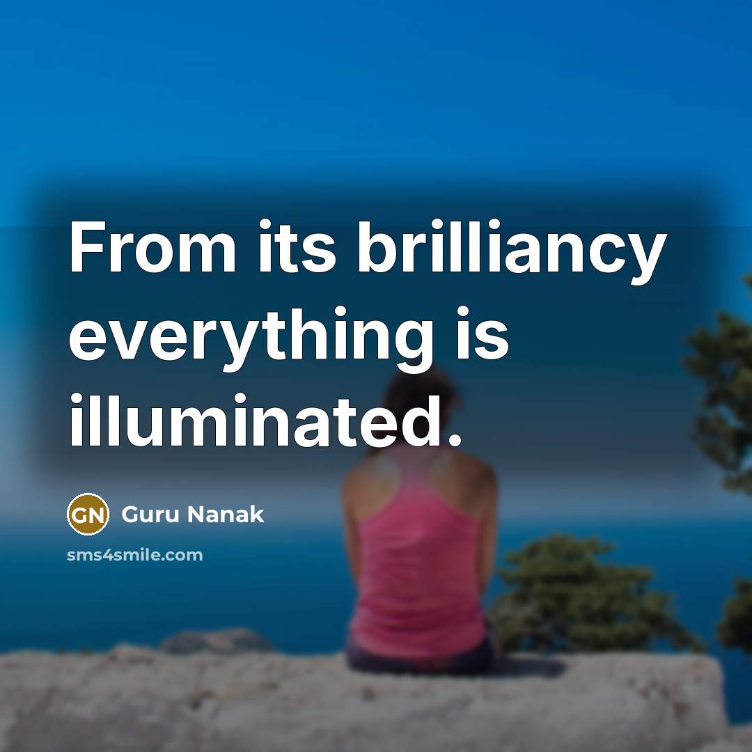 “From its brilliancy everything is illuminated.…” quote by Guru Nanak