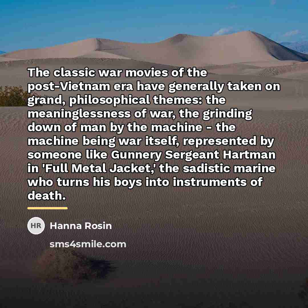 “The classic war movies of the post-Vietnam era have generally…” quote by Hanna Rosin