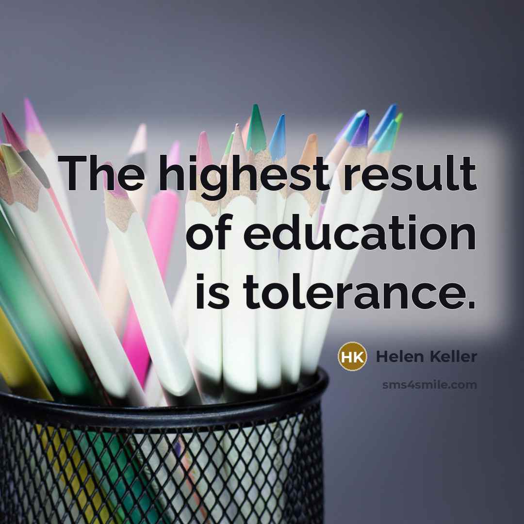 “The highest result of education is tolerance.…” quote by Helen Keller