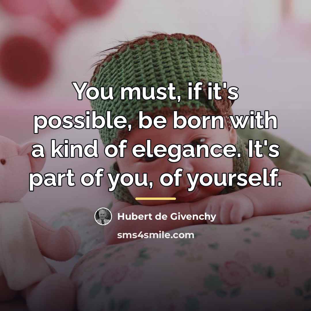 “You must, if it's possible, be born with a kind…” quote by Hubert de Givenchy